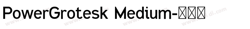 PowerGrotesk Medium字体转换